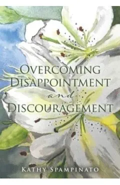 Overcoming Disappointment and Discouragement