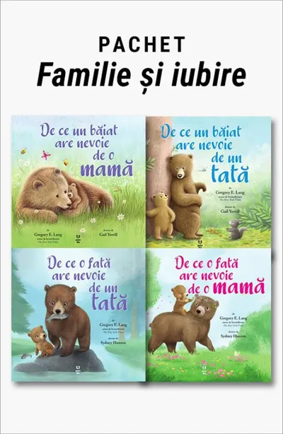 Pachet Familie și iubire. De ce un băiat are nevoie de o mamă/De ce un băiat are nevoie de un tată/De ce o fată are nevoie de un tată/De ce o fată are nevoie de o mamă