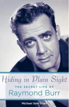 Hiding in Plain Sight: The Secret Life of Raymond Burr