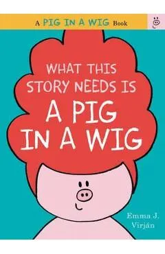 What This Story Needs Is a Pig in a Wig