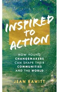Inspired to Action: How Young Changemakers Can Shape Their Communities and the World