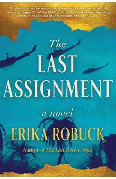 The Last Assignment: A Novel of Dickey Chapelle