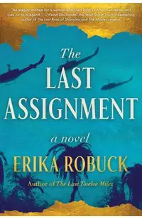 The Last Assignment: A Novel of Dickey Chapelle