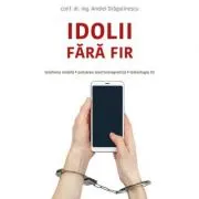 Idolii fara fir. Telefonia mobila, poluarea electromagnetica, tehnologia 5G