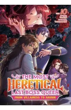 The Most Heretical Last Boss Queen: From Villainess to Savior (Light Novel) Vol. 10