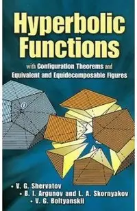 Hyperbolic Functions: With Configuration Theorems and Equivalent and Equidecomposable Figures