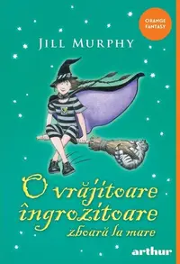 O vrăjitoare îngrozitoare zboară la mare (Vol. 4) - Paperback brosat - Jill Murphy