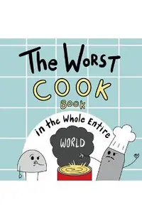 The Worst Cook Book in the Whole Entire World