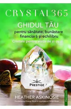 Crystal 365. Ghidul tau pentru sanatate, bunastare financiara