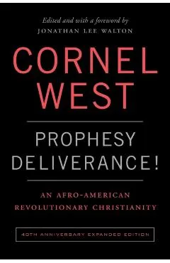 Prophesy Deliverance! 40th Anniversary Expanded Edition: An Afro-American Revolutionary Christianity