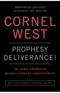 Prophesy Deliverance! 40th Anniversary Expanded Edition: An Afro-American Revolutionary Christianity