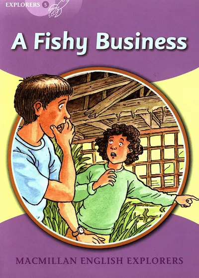 Macmillan English Explorers: A Fishy Business (nivel Explorer's 5)