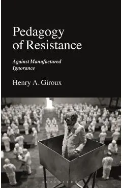 Pedagogy of Resistance: Against Manufactured Ignorance