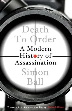 Death to Order: A Modern History of Assassination