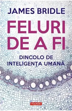 eBook Feluri de a fi. Dincolo de inteligenta umana