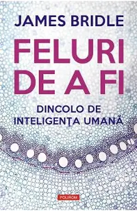 eBook Feluri de a fi. Dincolo de inteligenta umana