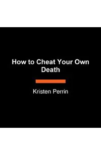 How to Cheat Your Own Death