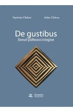 De gustibus. Eseuri psihosociologice