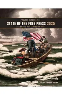 Project Censored's State of the Free Press 2025