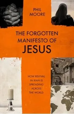 The Forgotten Manifesto of Jesus: How Revival in Iran Is Spreading Across the World