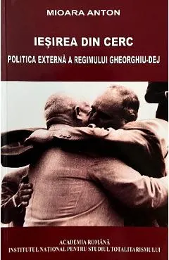 eBook Iesirea din cerc. Politica externa a regimului Georghiu-Dej