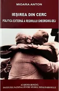 eBook Iesirea din cerc. Politica externa a regimului Georghiu-Dej