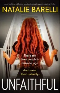 Unfaithful: An unputdownable and absolutely gripping psychological thriller