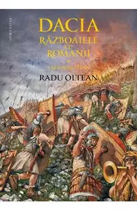 Dacia. Razboaiele cu romanii. Sarmizegetusa