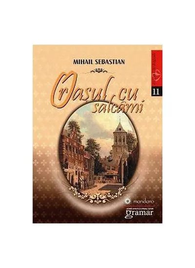 Orașul cu salcâmi - Paperback brosat - Mihail Sebastian