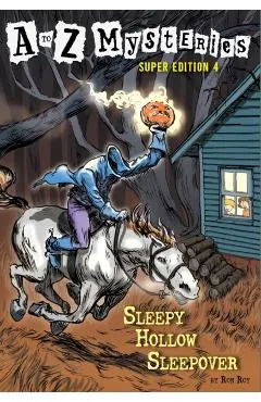 A to Z Mysteries Super Edition #4: Sleepy Hollow Sleepover