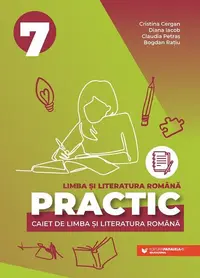 PRACTIC 7. Caiet de limba și literatura română - Paperback brosat