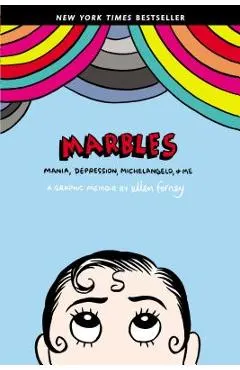 Marbles: Mania, Depression, Michelangelo, and Me: A Graphic Memoir