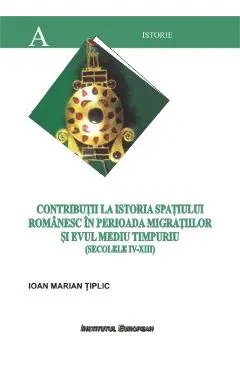 Contributii La Istoria Spatiului Romanesc In Perioada Migratiilor Si Evului Mediu Timpuriu