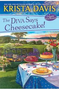 The Diva Says Cheesecake!: A Delicious Culinary Cozy Mystery with Recipes