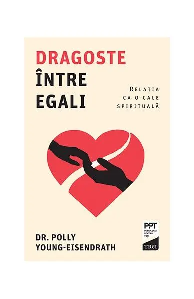 Dragoste între egali - Paperback brosat - Dr. Polly Young-Eisendrath