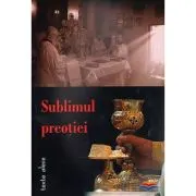 Sublimul preotiei. Texte alese