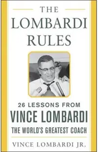 The Lombardi Rules: 25 Lessons from Vince Lombardi--The World's Greatest Coach