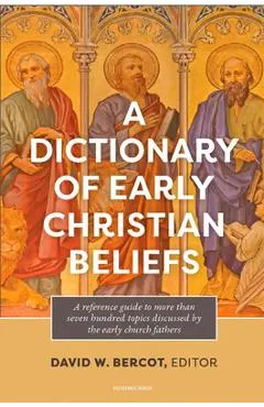 A Dictionary of Early Christian Beliefs