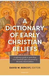 A Dictionary of Early Christian Beliefs