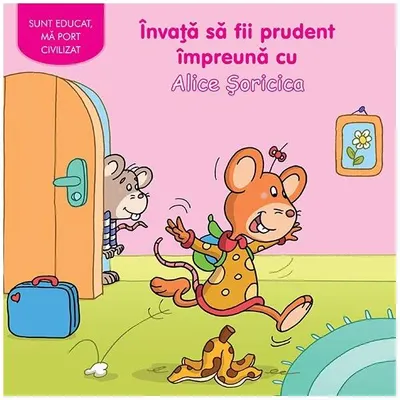 Învaţă să fii prudent împreună cu Alice Șoricica - Hardcover - Adrienne Heymans
