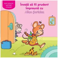 Învaţă să fii prudent împreună cu Alice Șoricica - Hardcover - Adrienne Heymans