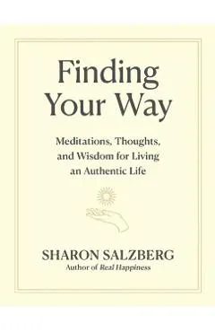 Finding Your Way: Meditations, Thoughts, and Wisdom for Living an Authentic Life