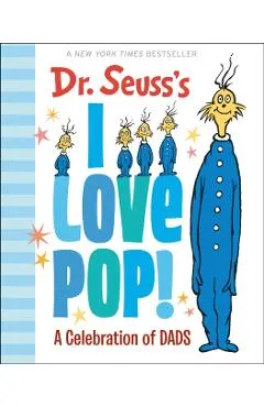 Dr. Seuss's I Love Pop!: A Celebration of Dads