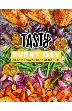 Tasty Every Day: All of the Flavor, None of the Fuss (an Official Tasty Cookbook)