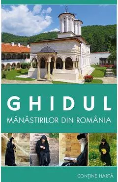 Ghidul manastirilor din Romania