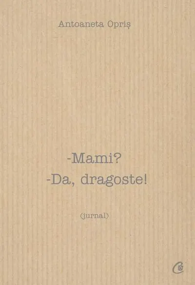 Mami? Da, dragoste! - Paperback brosat - Antoaneta Opriş