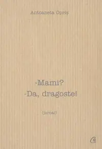 Mami? Da, dragoste! - Paperback brosat - Antoaneta Opriş