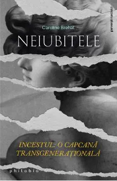 Neiubitele. Incestul: O capcana transgenerationala
