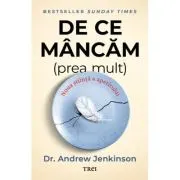 De ce mancam (prea mult). Noua stiinta a apetitului