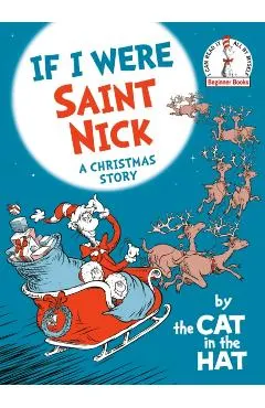 If I Were Saint Nick---By the Cat in the Hat: A Christmas Story